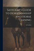 Savigear's Guide to Horsemanship and Horse Traning