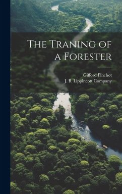 The Traning of a Forester - Pinchot, Gifford