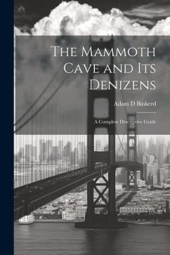 The Mammoth Cave and its Denizens; a Complete Descriptive Guide - Binkerd, Adam D.