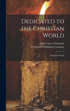 Dedicated to the Christian World: Strands of Gold - Friedrichs, Albert Oscar