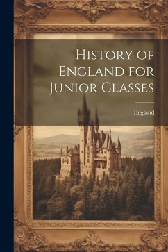 History of England for Junior Classes - England