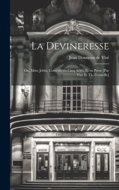 La devineresse; ou, Mme Jobin, comédie en cinq actes, et en prose [par Visé et Th. Corneille] - Donneau de Visé, Jean