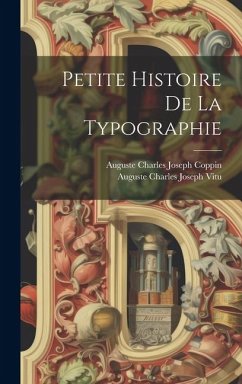 Petite Histoire De La Typographie - Vitu, Auguste Charles Joseph; Coppin, Auguste Charles Joseph