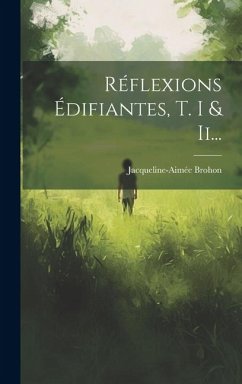 Réflexions Édifiantes, T. I & Ii... - Brohon, Jacqueline-Aimée