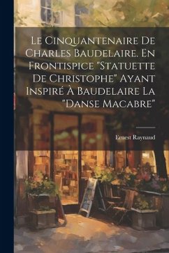 Le Cinquantenaire de Charles Baudelaire. En frontispice 