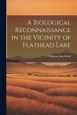 A Biological Reconnaissance in the Vicinity of Flathead Lake