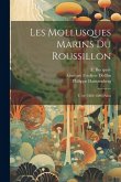 Les mollusques marins du Roussillon: T.1er (1882-1886): atlas
