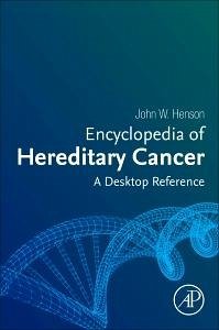 Encyclopedia of Hereditary Cancer - Henson, John W