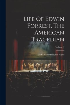 Cover Life Of Edwin Forrest, The American Tragedian; Volume 1
