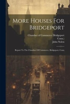 More Houses For Bridgeport - Nolen, John; Conn