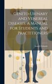 Genito-urinary and Venereal Diseases. A Manual for Students and Practitioners