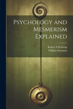 Psychology and Mesmerism Explained - Seymour, William