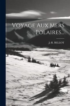 Voyage Aux Mers Polaires... - Bellot, J. -R