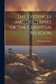 The Evidences And Doctrines Of The Christian Religion