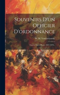 Souvenirs D'un Officier D'ordonnance: Guerre Turco-russe, 1877-1878... - Vonlyarlyarsky, W. M.