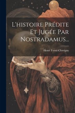 Cover L'histoire Prédite Et Jugée Par Nostradamus...