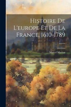 Histoire De L'europe Et De La France, 1610-1789 ...... - Marion, Marcel