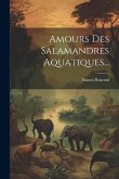Amours Des Salamandres Aquatiques...
