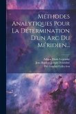 Méthodes Analytiques Pour La Détermination D'un Arc Du Méridien...