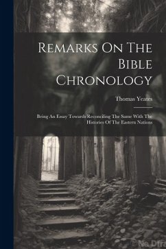Remarks On The Bible Chronology - Yeates, Thomas