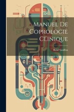 Manuel De Coprologie Clinique - Goiffon, René