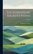 The Shakespeare Society's Papers;... - Bild 1