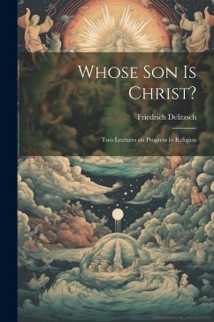 Whose son is Christ? - Delitzsch, Friedrich