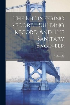 The Engineering Record, Building Record And The Sanitary Engineer; Volume 47 - Anonymous