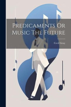 Predicaments Or Music The Future - Gray, Cecil