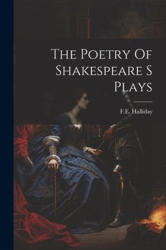 The Poetry Of Shakespeare S Plays - Halliday, Fe