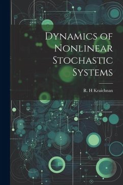 Dynamics of Nonlinear Stochastic Systems - Kraichnan, R. H.