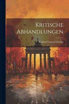 Kritische Abhandlungen - Curtius, Michael Conrad