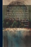 The Gospel According To Saint Matthew And Part Of The First Chapter Of The Gospel According To Saint Mark Tr. With Notes By Sir J. Cheke, Also Vii. Le