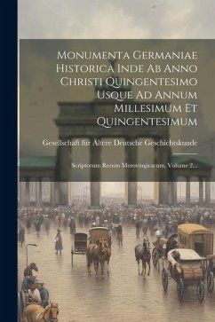 Monumenta Germaniae Historica Inde Ab Anno Christi Quingentesimo Usque Ad Annum Millesimum Et Quingentesimum: Scriptorum Rerum Merovingicarum, Volume