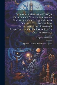 Verae alchemiae artis'qve metallicae citra aenigmata, doctrina, certvs'qve modus, scriptis tum nouis tum ueteribus nunc primùm & fideliter maiori ex p