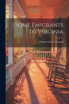 Some Emigrants to Virginia - Stanard, William Glover