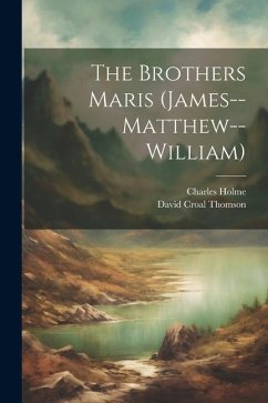 The Brothers Maris (James--Matthew--William) - Holme, Charles; Thomson, David Croal