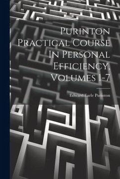 Purinton Practical Course In Personal Efficiency, Volumes 1-7 - Purinton, Edward Earle