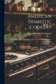 American Domestic Cookery: Formed On Principles Of Economy, For The Use Of Private Families