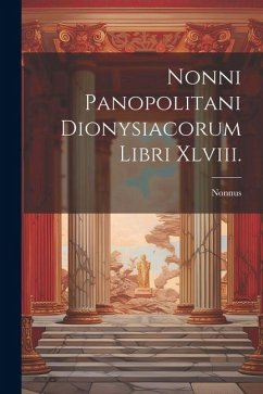 Cover Nonni Panopolitani Dionysiacorum Libri Xlviii.