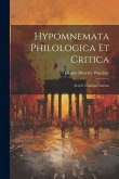 Hypomnemata Philologica Et Critica: Acced. Mantissa Gemina