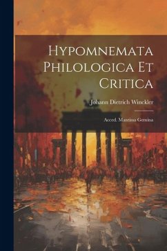 Hypomnemata Philologica Et Critica: Acced. Mantissa Gemina - Winckler, Johann Dietrich