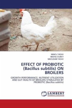EFFECT OF PROBIOTIC (Bacillus subtilis) ON BROILERS - YADAV, MANOJ;DUBEY, MEENU;YADAV, MAOUSAMI
