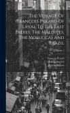 The Voyage Of François Pyrard Of Laval To The East Indies, The Maldives, The Moluccas And Brazil; Volume 2