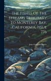 The Fishes Of The Streams Tributary To Monterey Bay, California, Issue 776