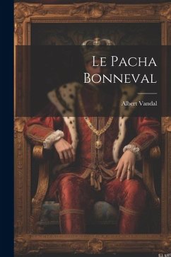 Le Pacha Bonneval - Vandal, Albert