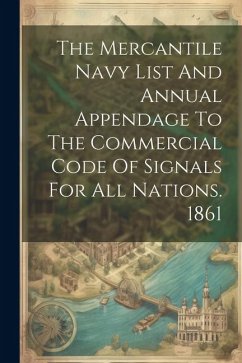 The Mercantile Navy List And Annual Appendage To The Commercial Code Of Signals For All Nations. 1861 - Anonymous