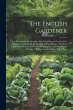 The English Gardener: Or, a Treatise On... - Bild 1