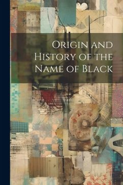 Origin and History of the Name of Black - Anonymous