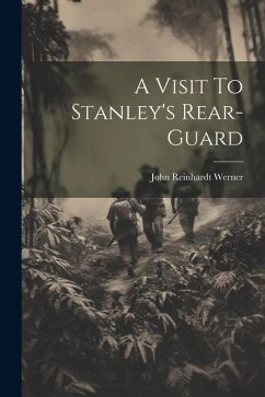 A Visit To Stanley's Rear-Guard - Werner, John Reinhardt